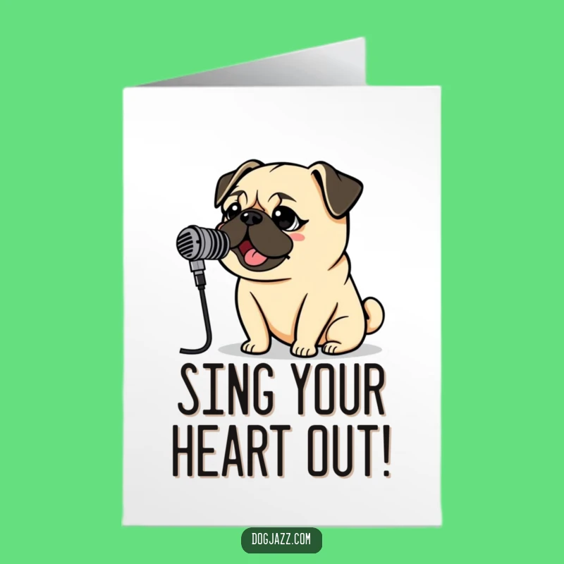 Free Printable Birthday Card: Pug Sings Happy Birthday Loud!