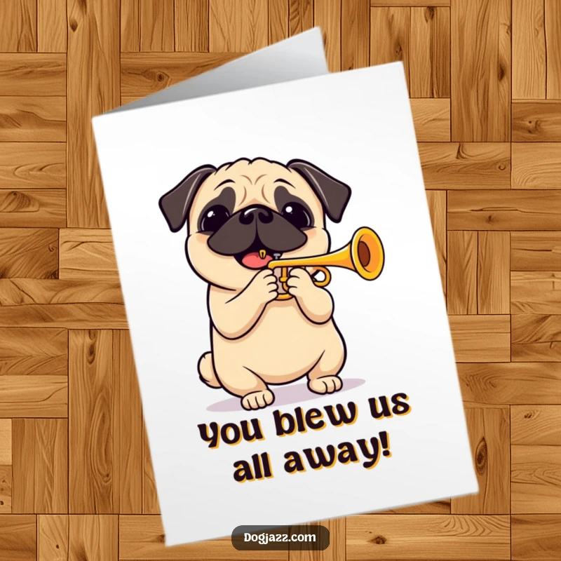 Funny Free Printable Congrats Card: A joyful pug blasts a trumpet solo, symbolizing a grand achievement and celebratory fanfare.